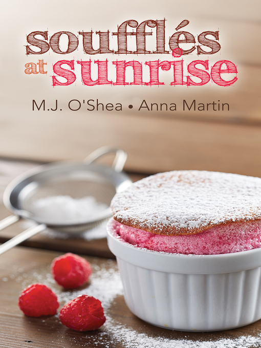 Title details for Soufflés at Sunrise by M.J. O'Shea - Available